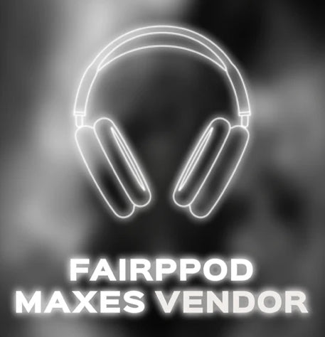 FAirpod + Maxes Vendor